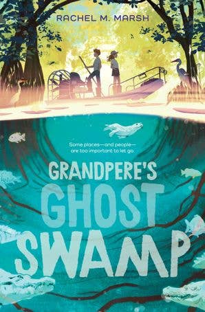 Grandpere's Ghost Swamp: Rachel M. Marsh