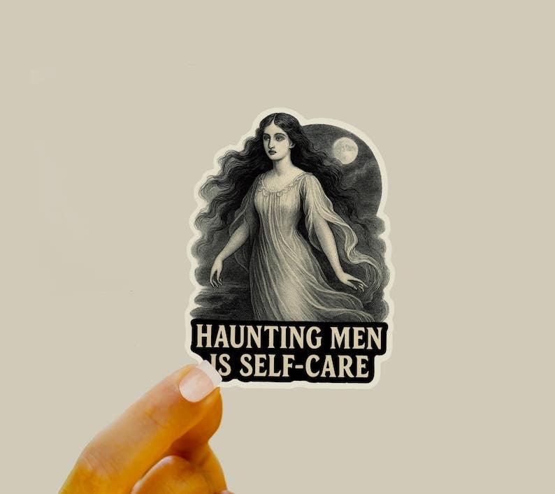 Haunting Men Is Self-Care Sticker • Gothic Feminist Humor Vinyl Decal