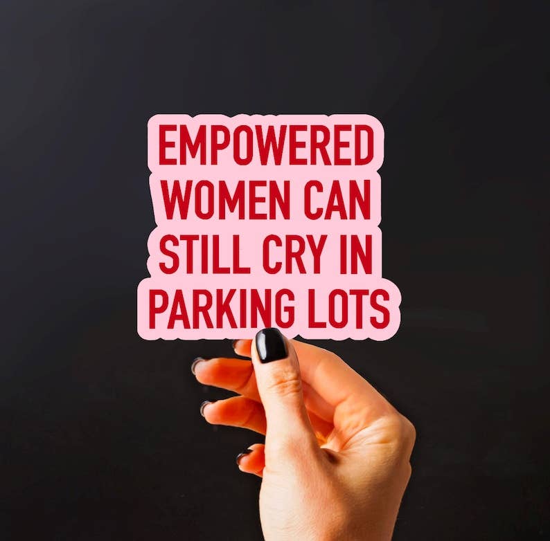 Feminist Vinyl Sticker: Empowered Women Can Still Cry Sticker