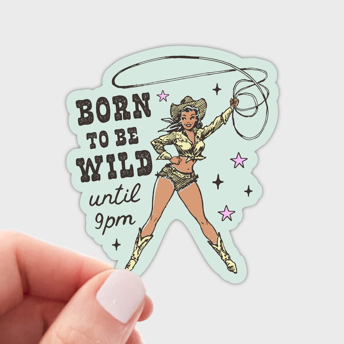 Born to Be Wild Until 9pm Sticker - cowgirl, western, cute
