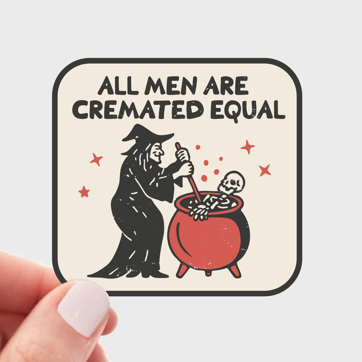 All Men are Cremated Equal Sticker - witch, halloween, funny