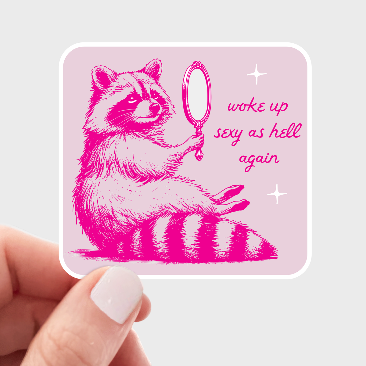 Woke Up Sexy as Hell Again Sticker - raccoon, funny, pink