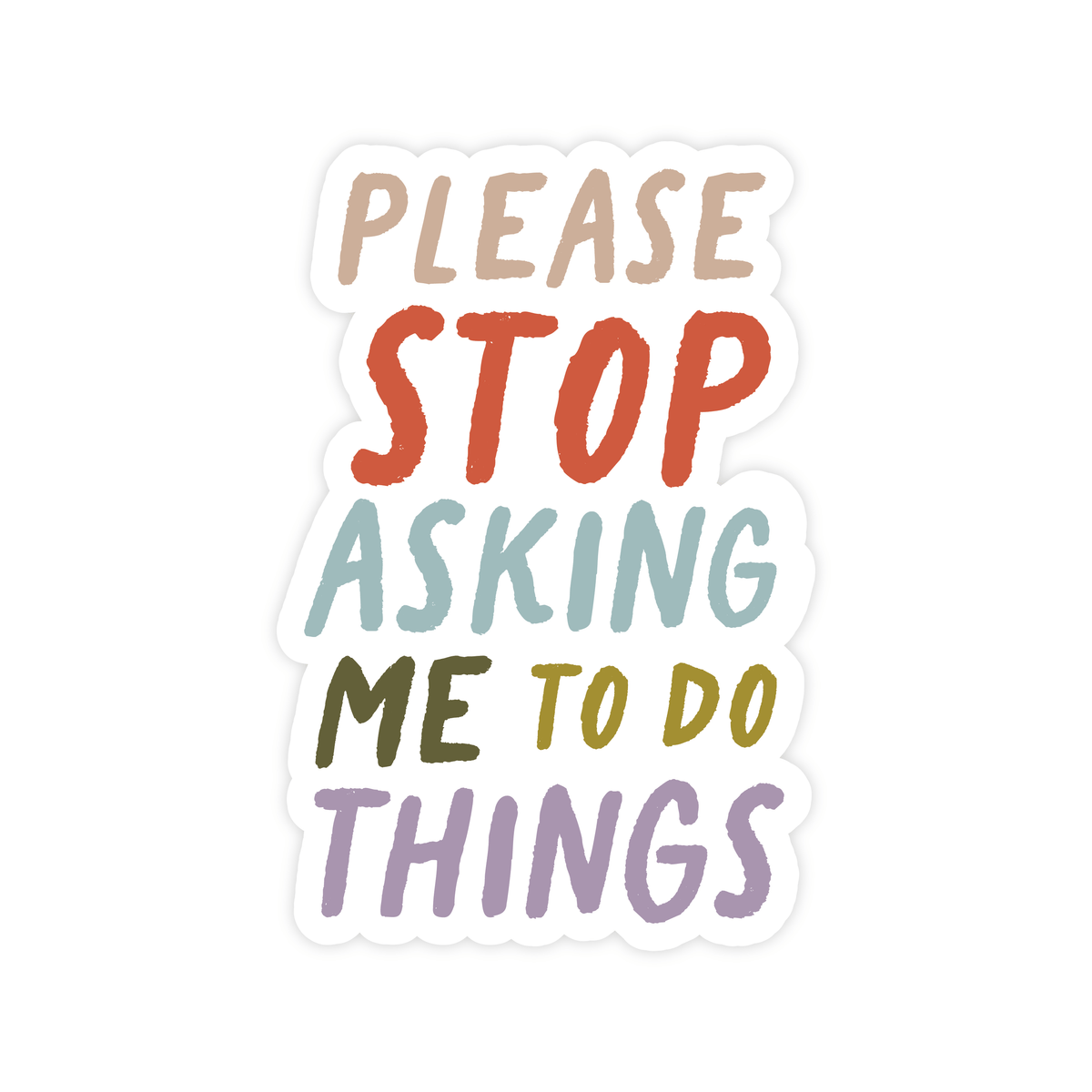 Please Stop Asking Me To Do Things Sticker