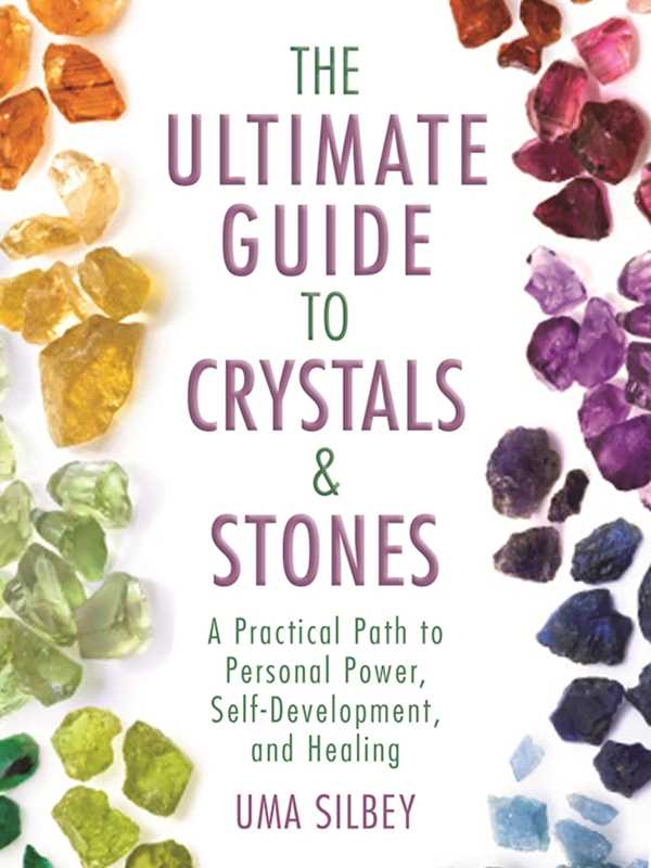 Ultimate Guide to Crystals & Stones by Uma Silbey: Hardcover; 344 pages / English