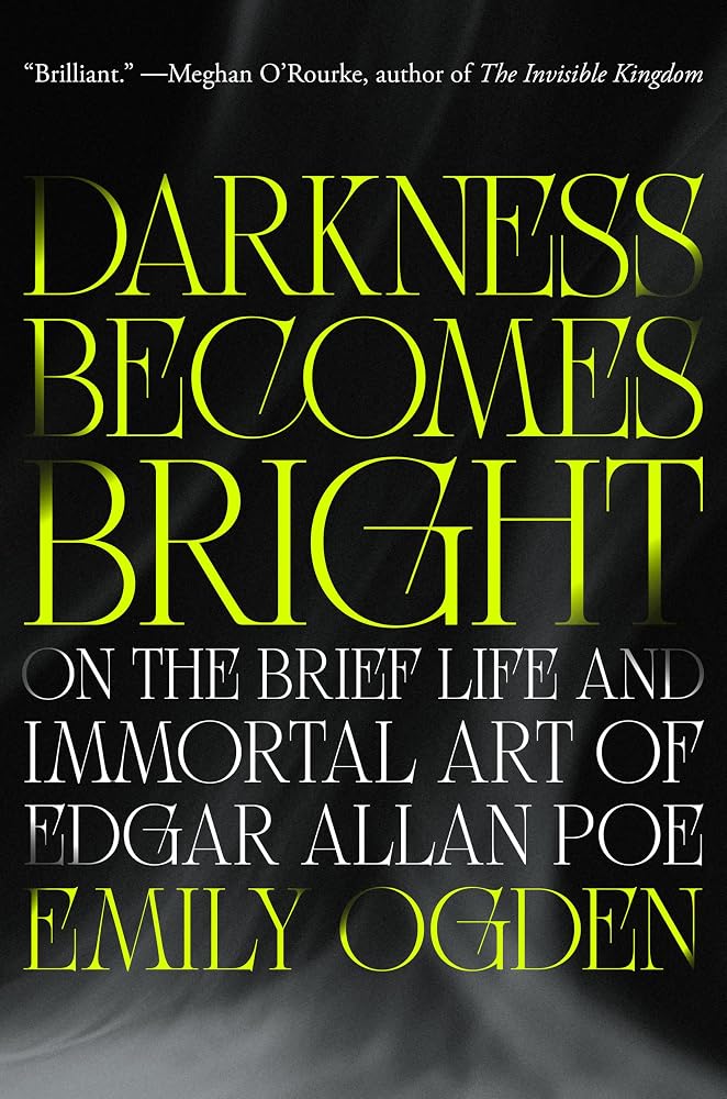 Darkness Becomes Bright: On the Brief Life and Immortal Art of Edgar Allan Poe cover image