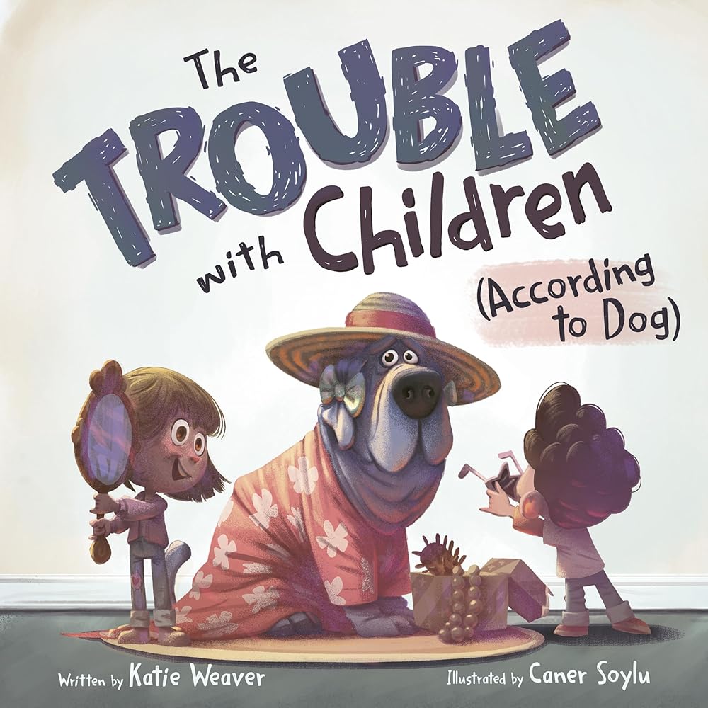 The Trouble with Children (According to Dog) cover image