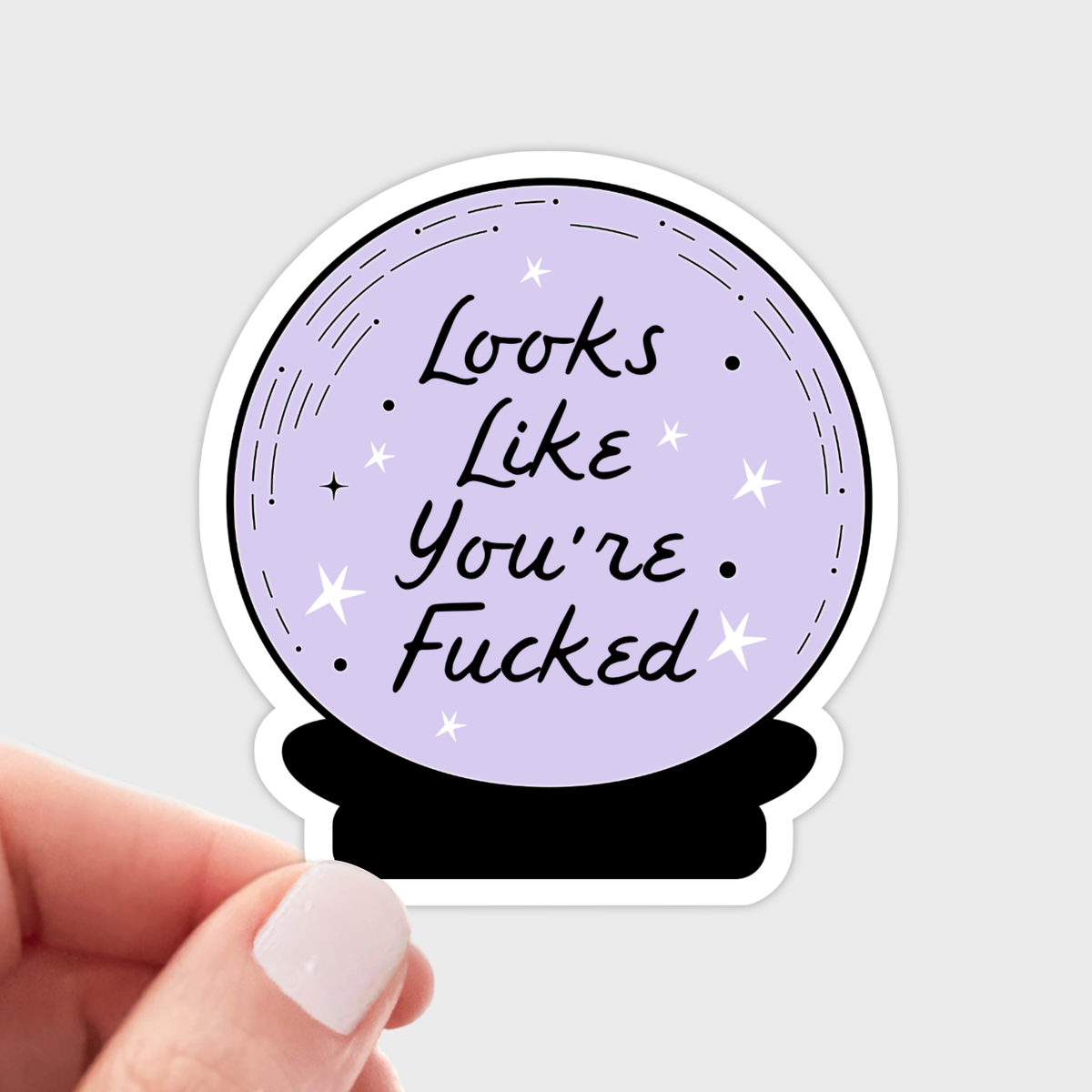 Looks Like You're Fucked Sticker - magic, crystal ball, cute