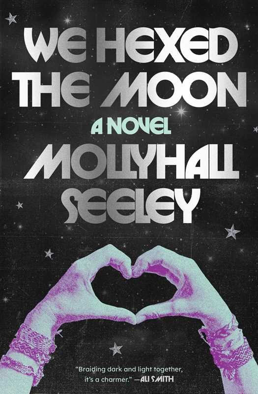 We Hexed the Moon by Mollyhall Seeley: Paperback; 224 pages / English