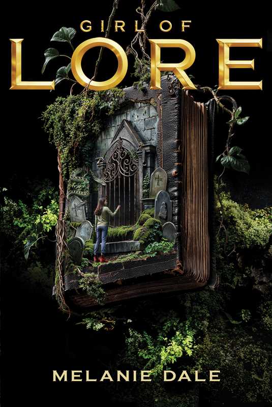 Girl of Lore by Melanie Dale: Hardcover; 368 pages / English