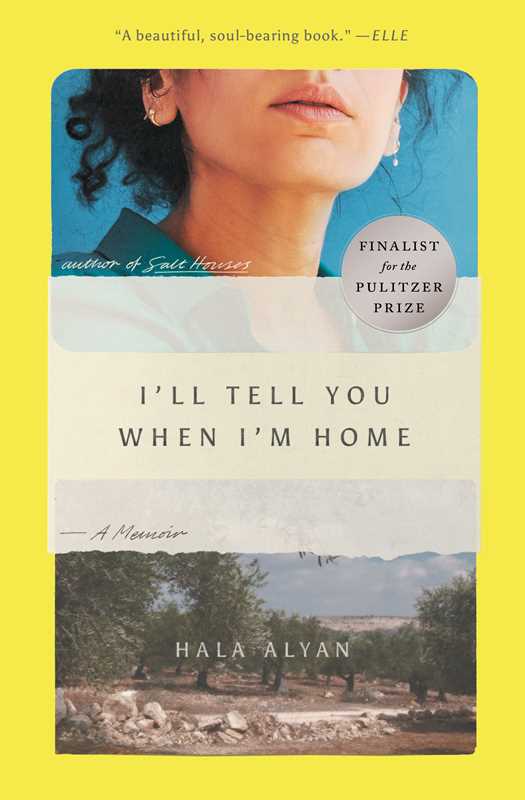 I'll Tell You When I'm Home by Hala Alyan: Paperback; 288 pages / English