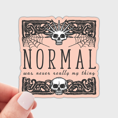 Normal Was Never Really My Thing Sticker - funny, stay weird