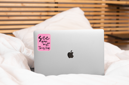 See You Next Tuesday Sticker - funny, women, girl, pink