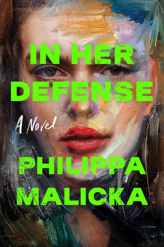In Her Defense by Philippa Malicka: Hardcover; 352 pages / English