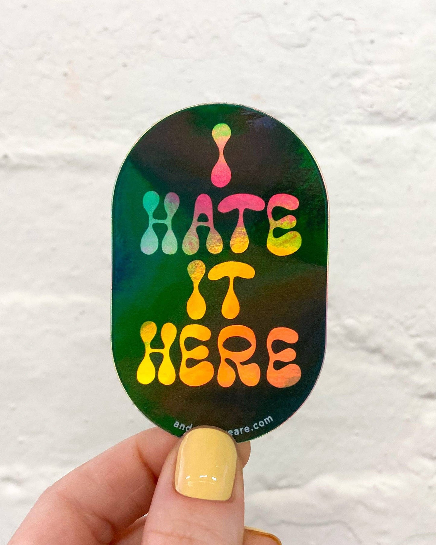 Holographic Vinyl Sticker—I Hate It Here (Relatable)