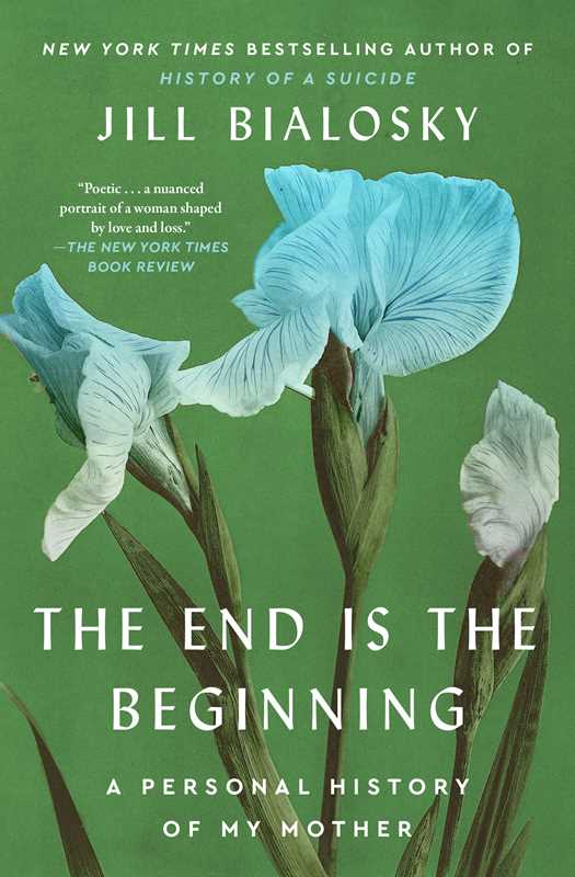 End Is the Beginning by Jill Bialosky: Paperback; 288 pages / English