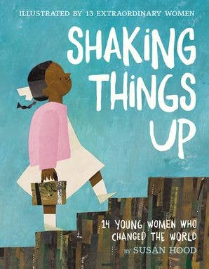 Shaking Things Up:  14 Young Women Who Changed The World
