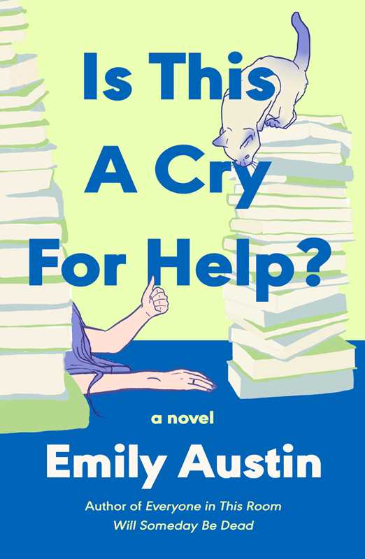 Is This a Cry for Help? by Emily Austin: Hardcover; 304 pages / English