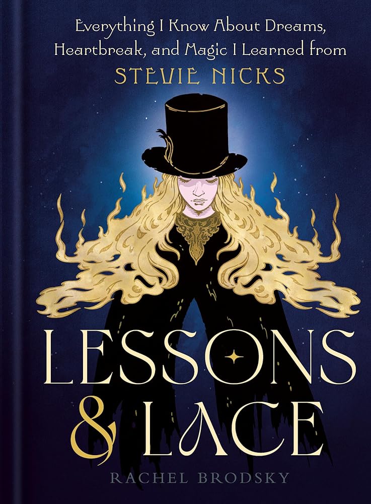 Lessons & Lace: Everything I Know About Dreams, Heartbreak, and Magic I Learned from Stevie Nicks cover image
