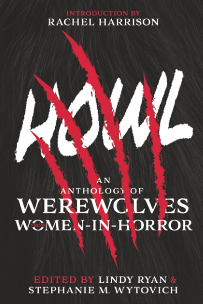Howl: An Anthology of Werewolves from Women-in-Horror (A Women in Horror Anthology) cover image