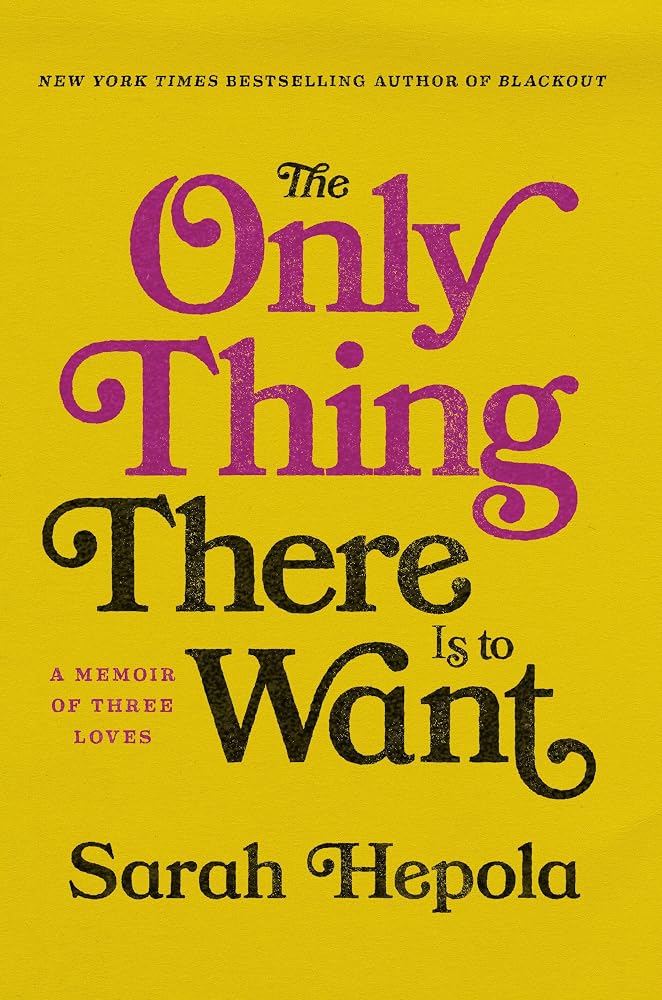 The Only Thing There Is to Want: A Memoir of Three Loves cover image