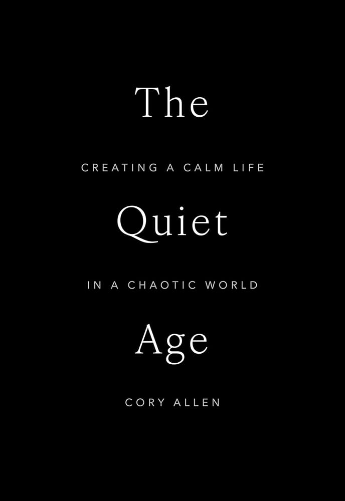 The Quiet Age: Creating a Calm Life in a Chaotic World cover image