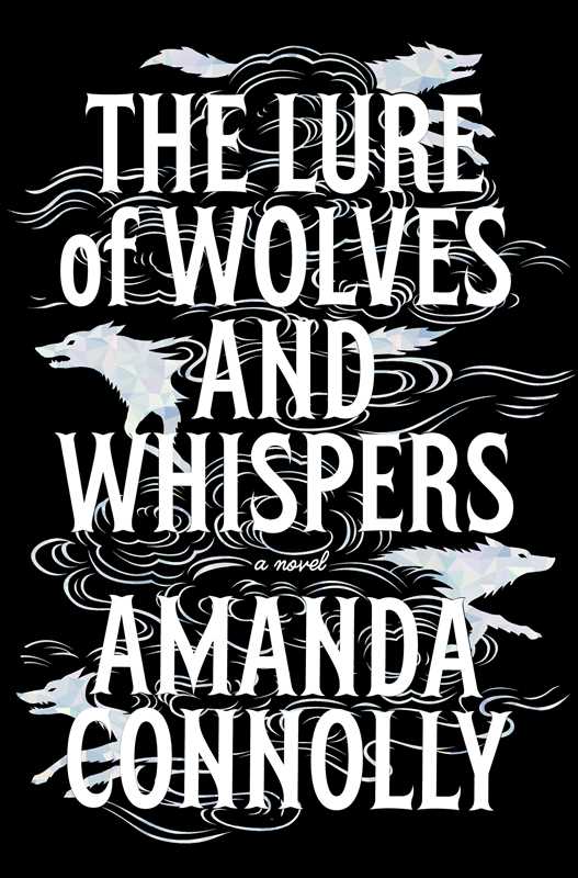 Lure of Wolves and Whispers by Amanda Connolly: Hardcover; 464 pages / English