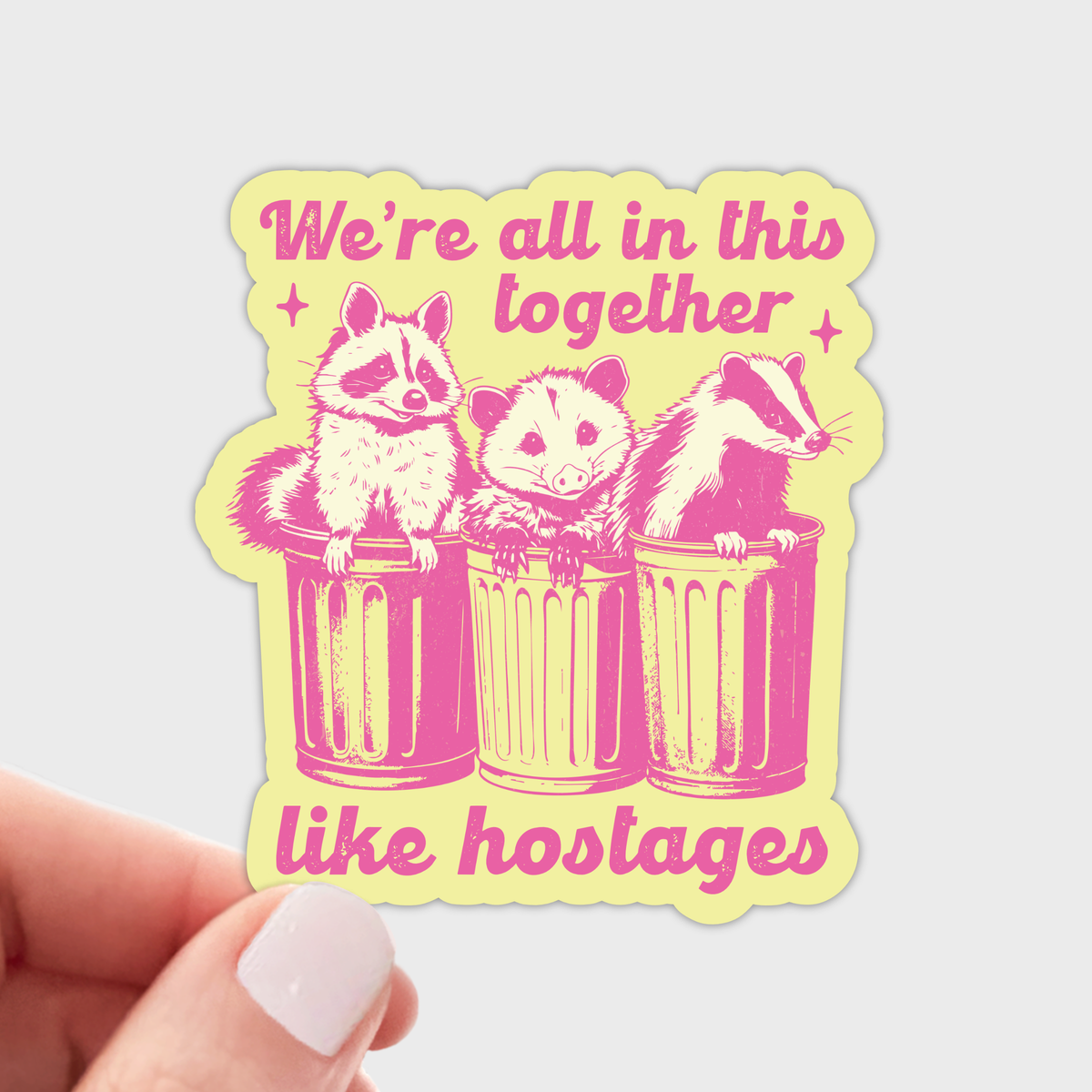 We're All In This Together Sticker - raccoon, opossum, trash
