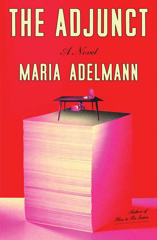 Adjunct by Maria Adelmann: Hardcover; 352 pages / English