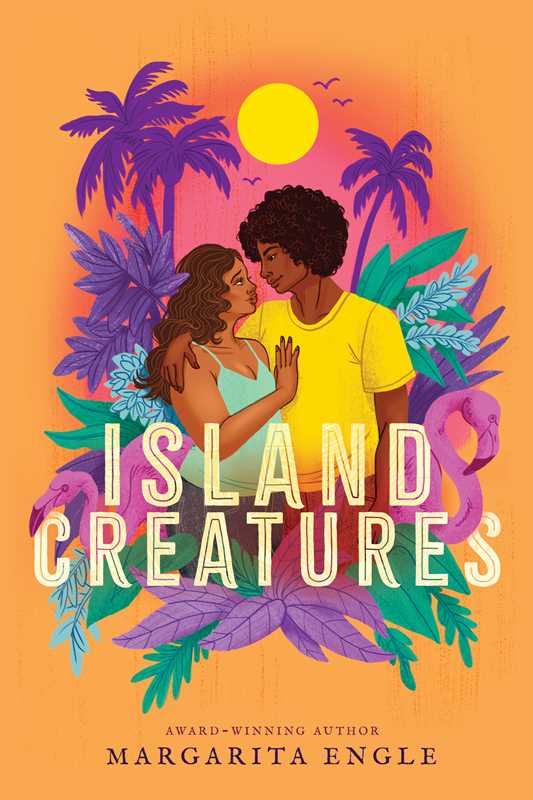 Island Creatures by Margarita Engle: Hardcover; 272 pages / English