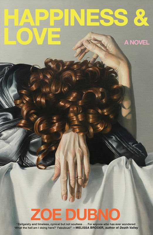 Happiness and Love by Zoe Dubno: Hardcover; 224 pages / English
