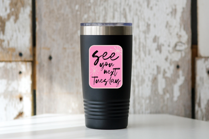 See You Next Tuesday Sticker - funny, women, girl, pink