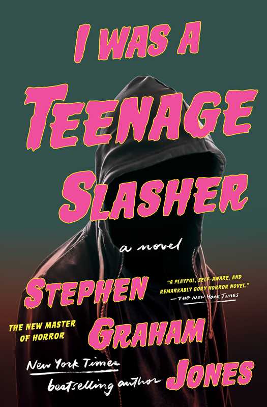 I Was A Teenage Slasher by Stephen Graham Jones: Paperback; 384 pages / English