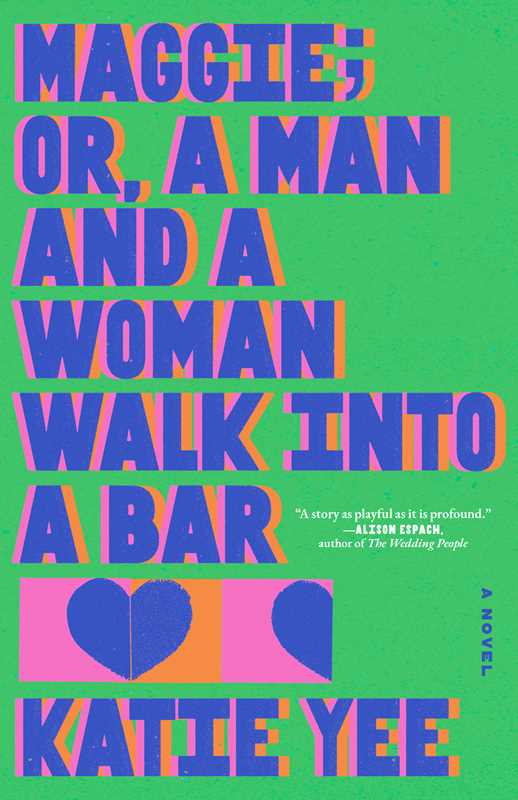 Maggie; or, A Man and a Woman Walk Into a Bar by Katie Yee: Hardcover; 208 pages / English