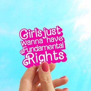 Girls Just Wanna Have Fundamental Rights Sticker - Feminist Empowerment
