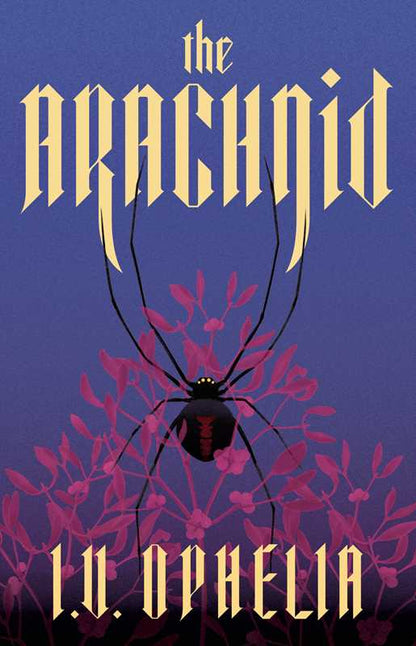 Arachnid by I.V. Ophelia: Paperback; 448 pages / English